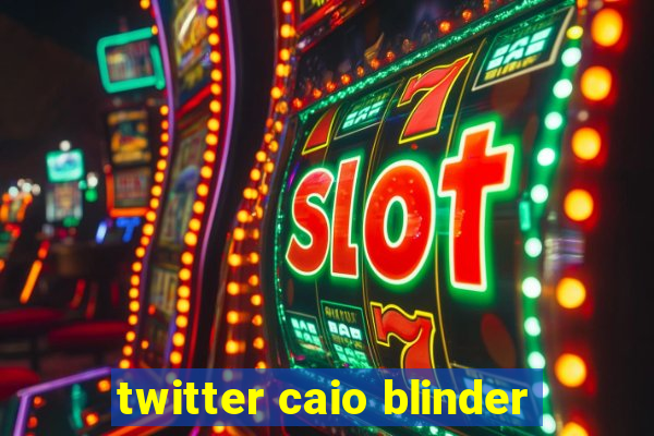 twitter caio blinder